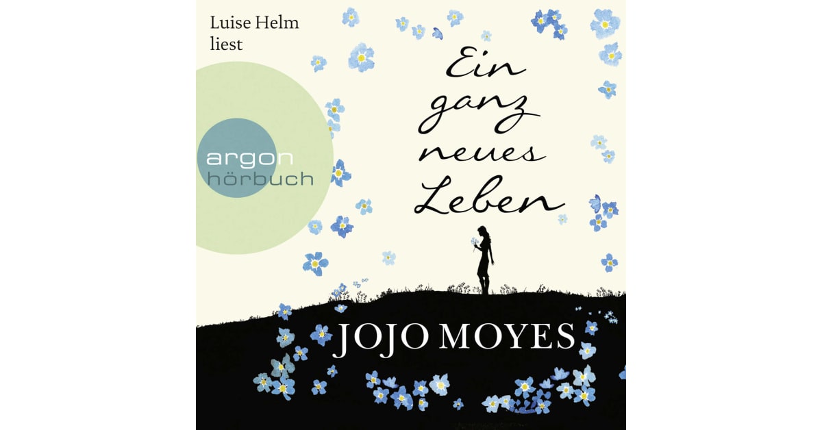 Jojo Moyes Ein Ganz Neues Leben Inhaltsangabe www.argon-verlag.de