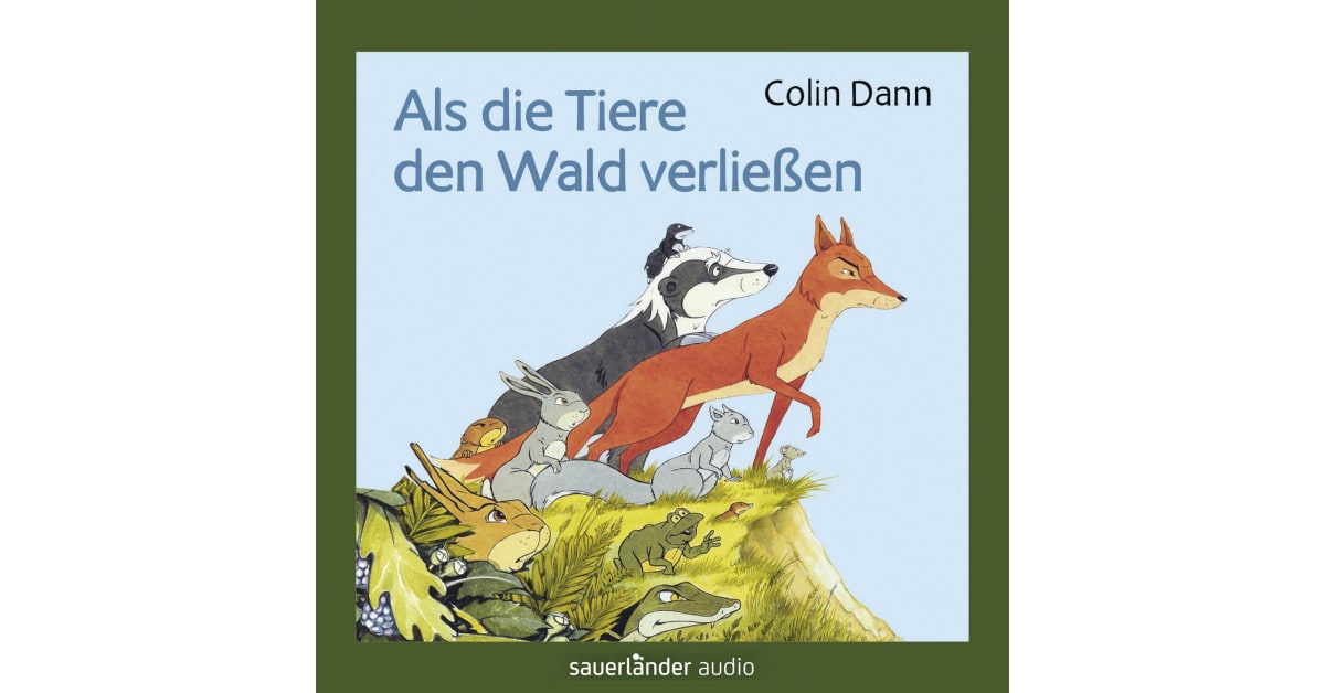 Als Die Tiere Den Wald Verließen Outro Als die Tiere den Wald verließen - Colin Dann | argon hörbuch