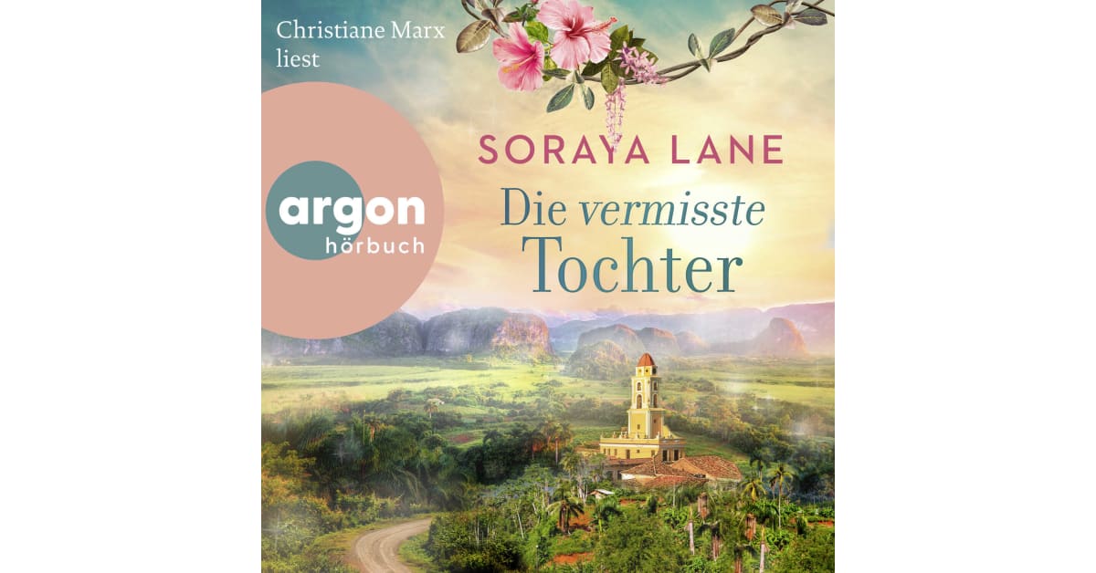 Die vermisste Tochter - Soraya Lane | argon hörbuch