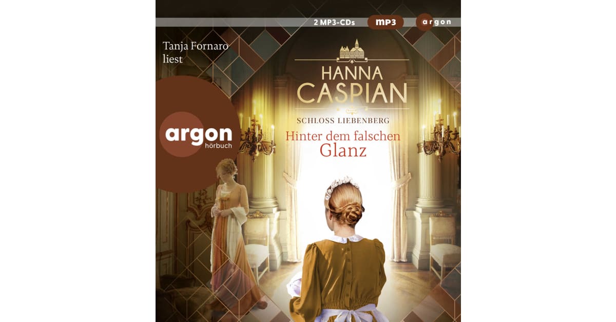 Schloss Liebenberg. Hinter dem falschen Glanz - Hanna Caspian | argon