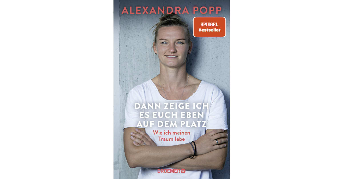 Dann Zeige Ich Es Euch Eben Auf Dem Platz Alexandra Popp Droemer Knaur