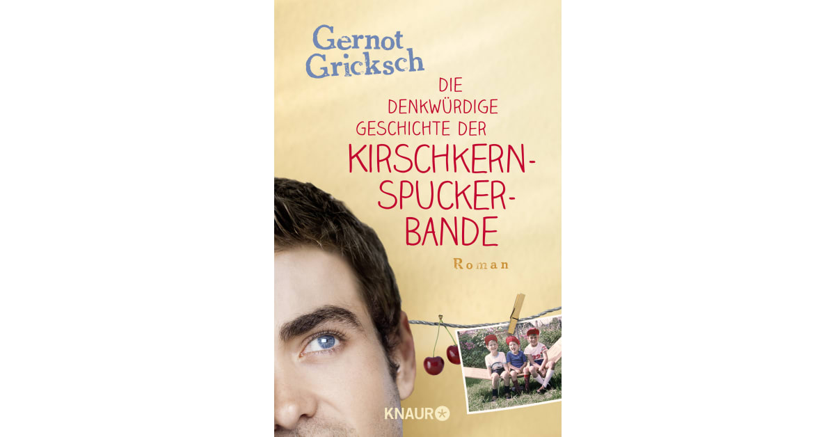 Die denkwürdige Geschichte der Kirschkernspuckerbande Gernot Gricksch