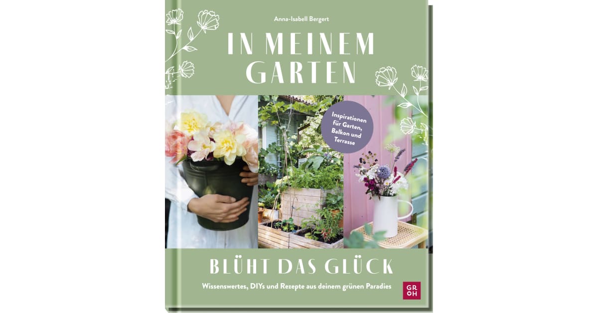 In meinem Garten blüht das Glück AnnaIsabell Bergert Geschenkverlage