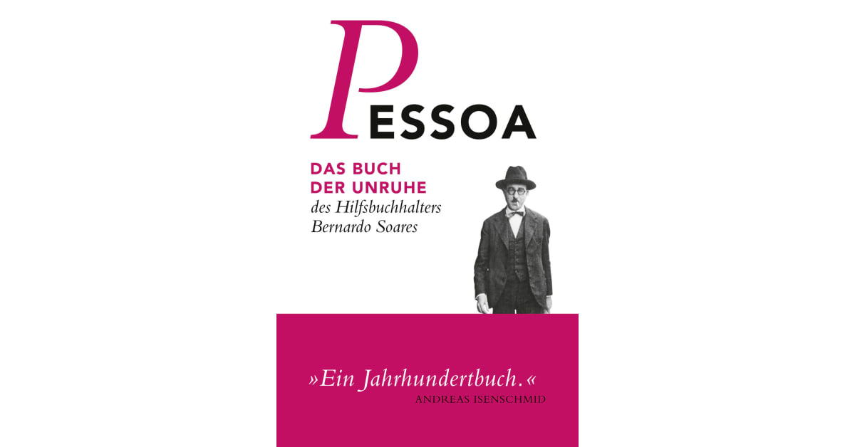 Das Buch der Unruhe des Hilfsbuchhalters Bernardo Soares Fernando Pessoa S. Fischer Verlage