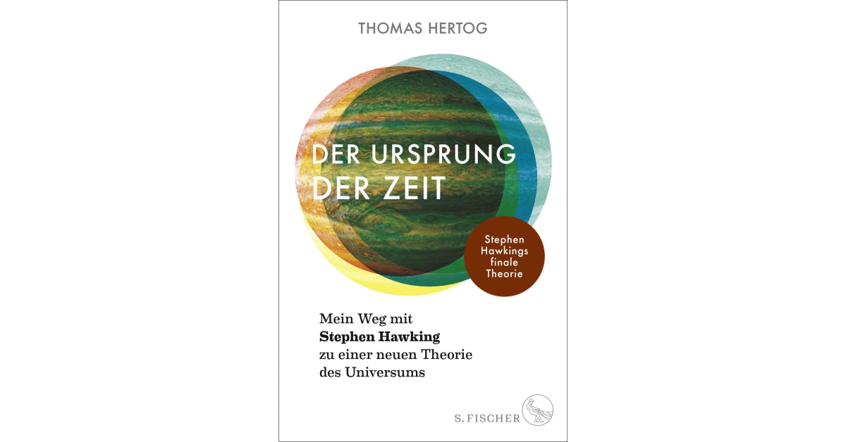 Der Ursprung der Zeit Mein Weg mit Stephen Hawking zu einer neuen Theorie des Universums Der Ursprung der Zeit Mein Weg mit Stephen Hawking zu einer neuen Theorie des Universums