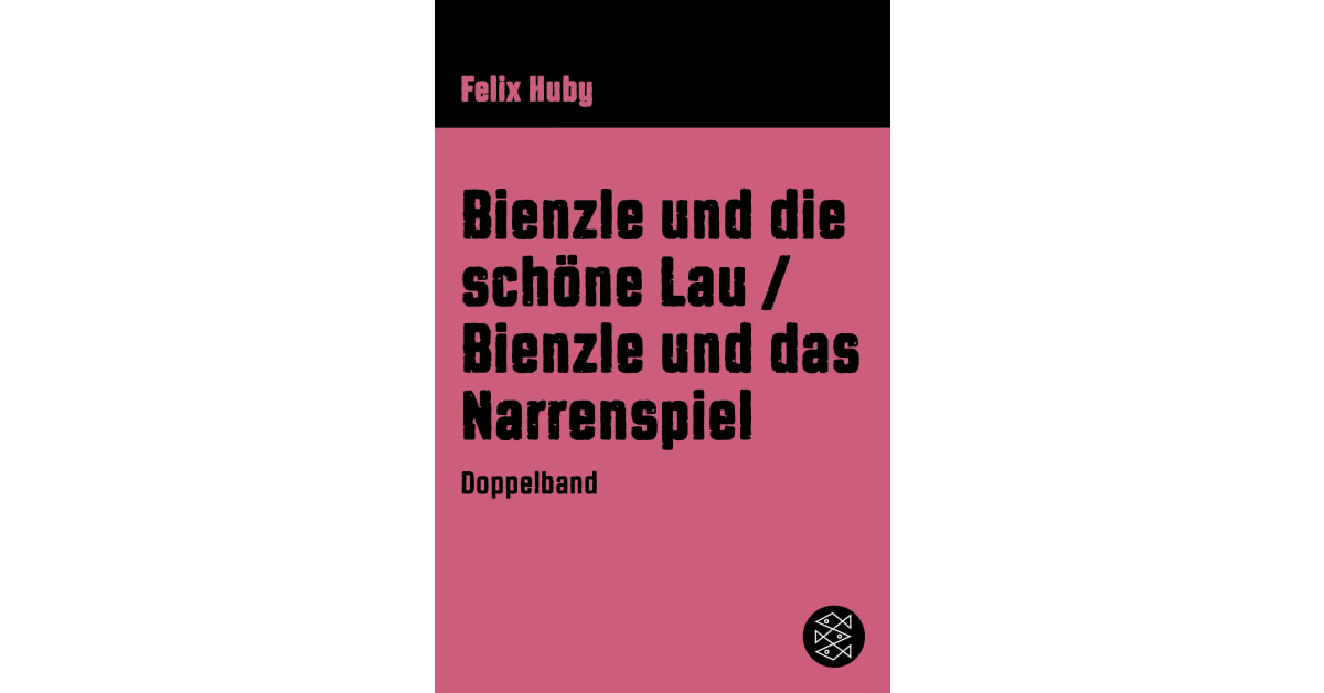 Bienzle und die schöne Lau / Bienzle und das Narrenspiel Felix Huby S. Fischer Verlage