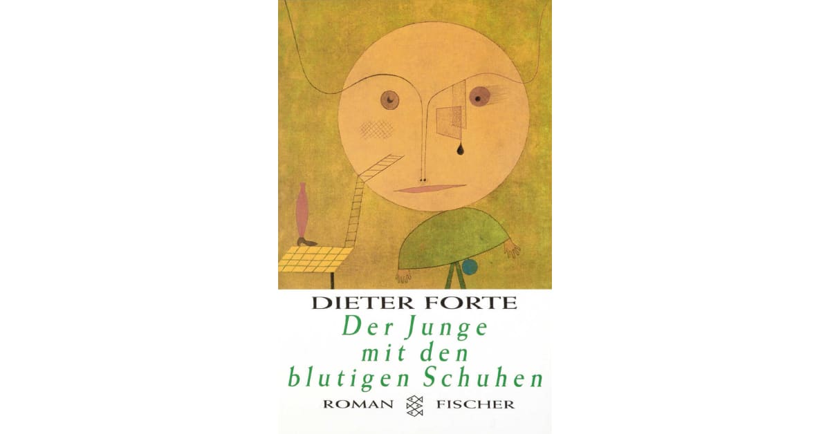 Der Junge mit den blutigen Schuhen Dieter Forte S. Fischer Verlage Der Junge mit den blutigen Schuhen Dieter Forte S. Fischer Verlage