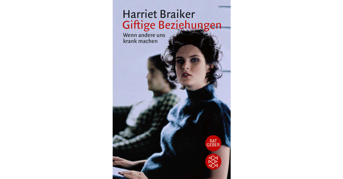 Giftige Beziehungen Harriet Braiker S. Fischer Verlage