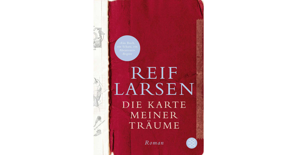 Die Karte meiner Träume Reif Larsen S. Fischer Verlage Die Karte meiner Träume Reif Larsen S. Fischer Verlage