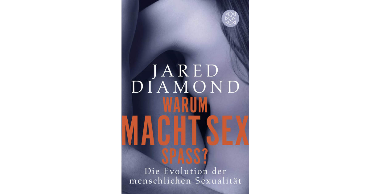 Warum Macht Sex Spaß Jared Diamond S Fischer Verlage 