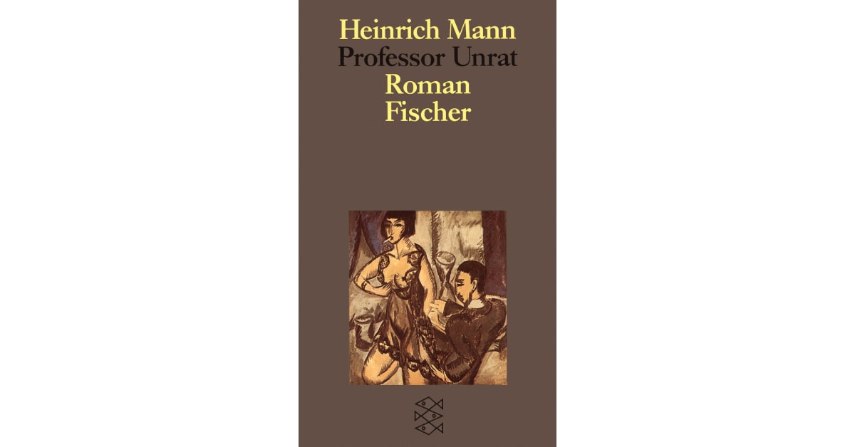 Roman Von Heinrich Mann Professor Professor Unrat oder Das Ende eines Tyrannen - Heinrich Mann | S