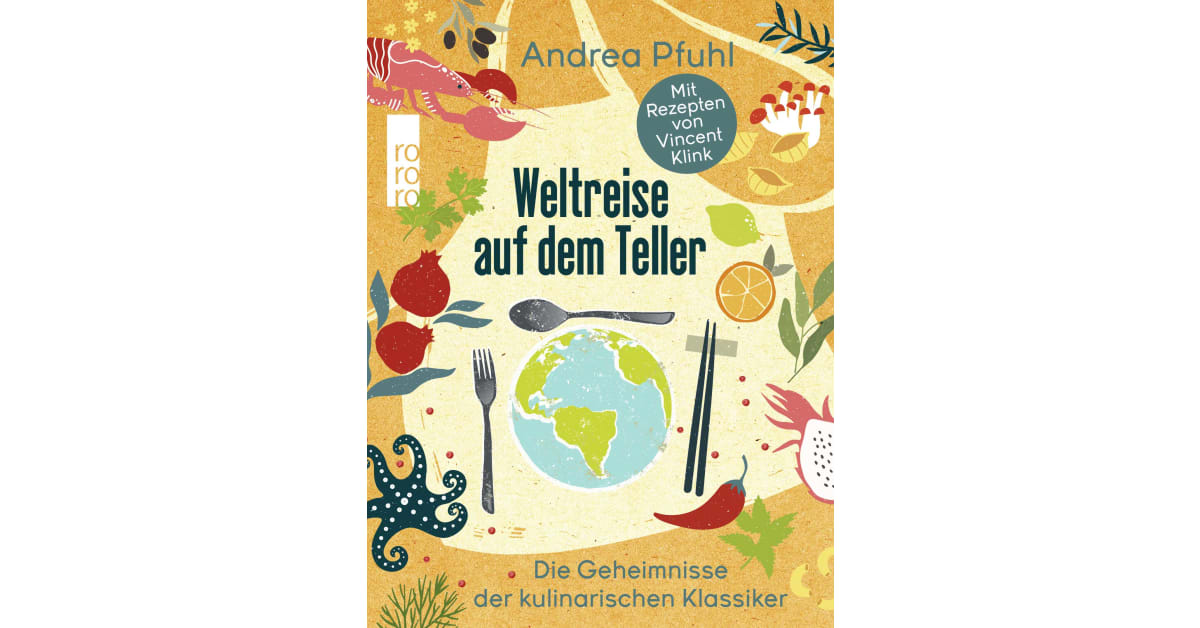 Weltreise auf dem Teller - Andrea Pfuhl  Rowohlt