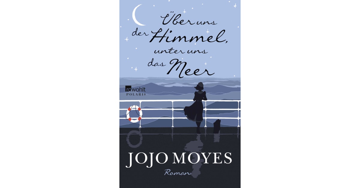 über Uns Der Himmel Unter Uns Das Meer Verfilmung Über uns der Himmel, unter uns das Meer - Jojo Moyes | Rowohlt