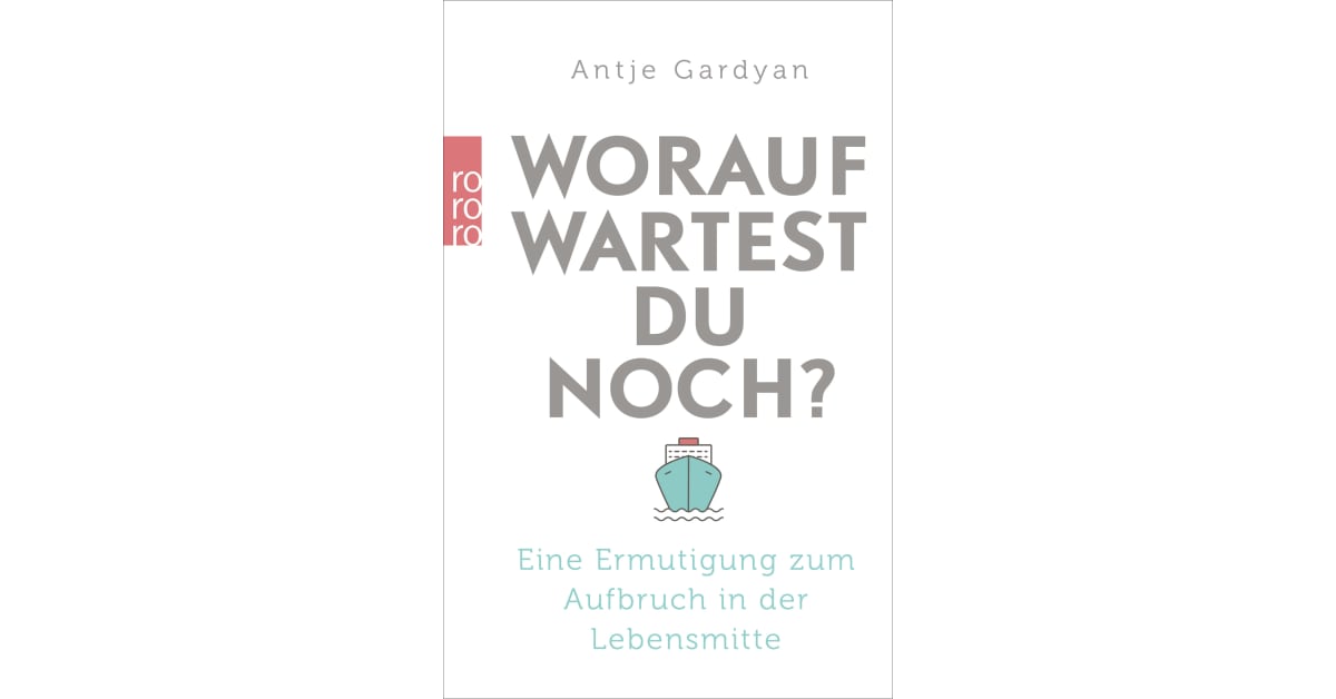 Worauf Wartest Du Noch Antje Gardyan Rowohlt 