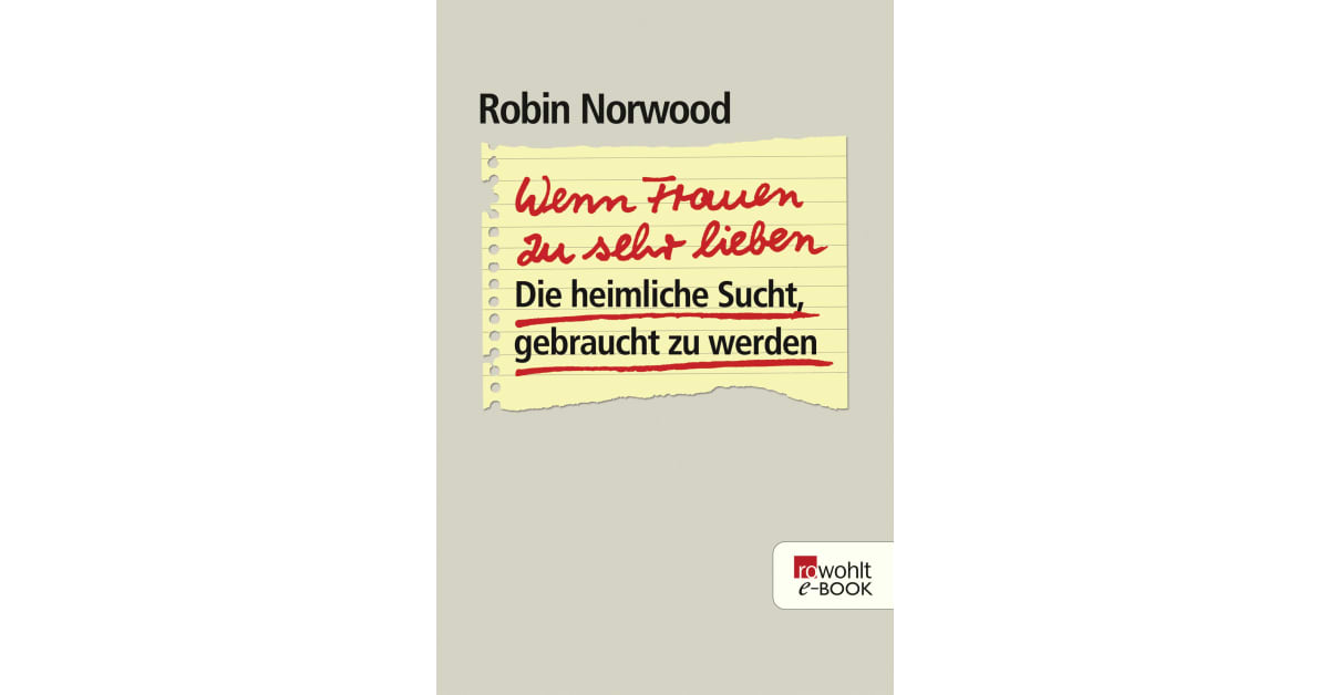Wenn Frauen Zu Sehr Lieben Hörbuch Wenn Frauen zu sehr lieben - Robin Norwood | Rowohlt