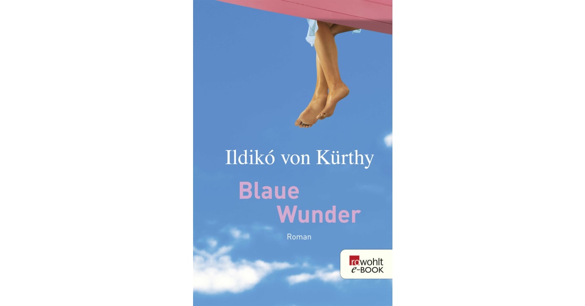 Blaue Wunder Ildikó von Kürthy Rowohlt Blaue Wunder Ildikó von Kürthy Rowohlt