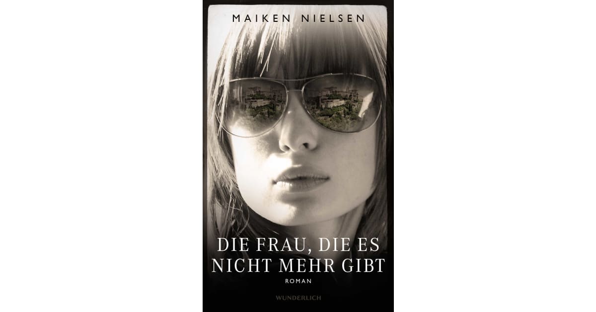 Die Frau, die es nicht mehr gibt Maiken Nielsen Rowohlt