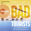 Hörbuchcover von Bad Tourists: Sie sind gute Freundinnen. Aber noch bessere Lügnerinnen. von Caro Carver, wird gesprochen von Christiane Marx