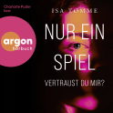 Hörbuchcover von Nur ein Spiel. Vertraust du mir? von Isa Tomme, wird gesprochen von Charlotte Puder