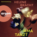Hörbuchcover von Irma tanzt von Helene Bracht, wird gesprochen von Helene Bracht