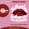 Hörbuchcover von Fatherless behavior for beginners: Sex, Lust, Empowerment von  Marie Joan, wird gesprochen von Hannah Schepmann