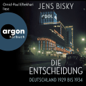 Hörbuchcover von Die Entscheidung: Deutschland 1929 bis 1934 von Jens Bisky, wird gesprochen von Omid-Paul Eftekhari