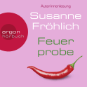 Hörbuchcover von Feuerprobe von Susanne Fröhlich, wird gesprochen von Susanne Fröhlich