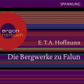 Hörbuchcover von Die Bergwerke zu Falun von E.T.A. Hoffmann, wird gesprochen von Nadja Schulz-Berlinghoff