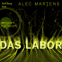 Hörbuchcover von Das Labor: Thriller von Alec Martens, wird gesprochen von Rolf Berg