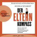 Hörbuchcover von Der Elternkompass: Was ist wirklich gut für mein Kind? Alle wissenschaftlichen Studien ausgewertet von Nicola Schmidt, wird gesprochen von Nicola Schmidt, Nina West