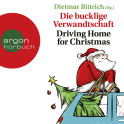 Hörbuchcover von Die bucklige Verwandtschaft: Driving Home for Christmas von Dietmar Bittrich, wird gesprochen von Richard Barenberg, Detlef Bierstedt, Elmar Börger, Elias Emken, Tessa Mittelstaedt, David Nathan