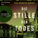 Hörbuchcover von Die Stille des Todes: Thriller von Eva García Sáenz, wird gesprochen von Uve Teschner