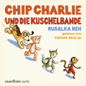 Hörbuchcover von Chip Charlie und die Kuschelbande von Rusalka Reh, wird gesprochen von Thomas Nicolai