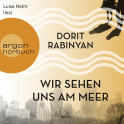Hörbuchcover von Wir sehen uns am Meer von Dorit Rabinyan, wird gesprochen von Luise Helm