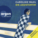 Hörbuchcover von Die Assistentin: Gelesen von Chantal Busse von Caroline Wahl