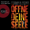 Hörbuchcover von Öffne deine Seele von Stephan M. Rother, wird gesprochen von Tanja Geke, Simon Jäger