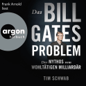 Hörbuchcover von Das Bill-Gates-Problem: Der Mythos vom wohltätigen Milliardär von Tim Schwab, wird gesprochen von Frank Arnold