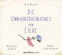 Hörbuchcover von Die Unwahrscheinlichkeit von Liebe von A. J. Betts, wird gesprochen von Florian Lukas, Inka Löwendorf