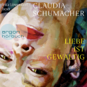 Hörbuchcover von Liebe ist gewaltig: Roman von Claudia Schumacher, wird gesprochen von Inka Löwendorf