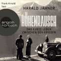 Hörbuchcover von Höhenrausch: Das kurze Leben zwischen den Kriegen von Harald Jähner, wird gesprochen von Frank Arnold