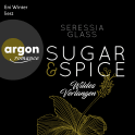 Hörbuchcover von Sugar & Spice – Wildes Verlangen: Roman von Seressia Glass, wird gesprochen von Eni Winter
