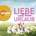 Hörbuchcover von Liebe macht keinen Urlaub von Kate Galloway, wird gesprochen von Cornelia Waibel