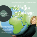 Hörbuchcover von Weltretten für Anfänger: Von guten Vorsätzen, miesen CO2-Bilanzen und dem Versuch, ein besserer Mensch zu werden  von Susanne Fröhlich, Constanze Kleis, wird gesprochen von Susanne Fröhlich