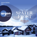 Hörbuchcover von Später Frost: Der erste Fall für Ingrid Nyström und Stina Forss von Roman Voosen, Kerstin Signe Danielsson, wird gesprochen von Verena Wolfien