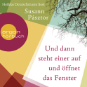 Hörbuchcover von Und dann steht einer auf und öffnet das Fenster von Susann Pásztor, wird gesprochen von Heikko Deutschmann