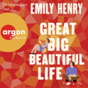 Hörbuchcover von Great Big Beautiful Life: Roman von Emily Henry, wird gesprochen von Christiane Marx
