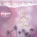 Hörbuchcover von If You Stay Too Long von Tine Nell, wird gesprochen von Ann-Kathrin Hinz