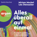Hörbuchcover von Alles überall auf einmal: Wie Künstliche Intelligenz unsere Welt verändert und was wir dabei gewinnen können von Miriam Meckel, Léa Steinacker, wird gesprochen von Sandra Voss