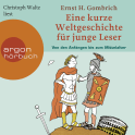 Hörbuchcover von Eine kurze Weltgeschichte für junge Leser: Von den Anfängen bis zum Mittelalter von Ernst H. Gombrich, wird gesprochen von Christoph Waltz