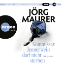 Hörbuchcover von Kommissar Jennerwein darf nicht sterben: Roman von Jörg Maurer, wird gesprochen von Jörg Maurer